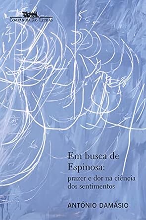 Em busca de Espinosa Antonio Damasio